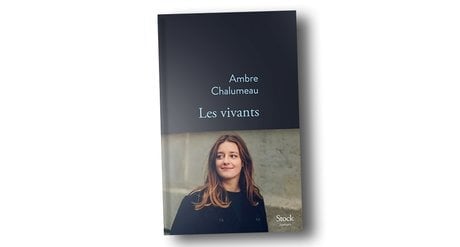 Les vivants Ambre Chalumeau, Stock, 298 pages, 20,90 euros (en librairies mercredi).