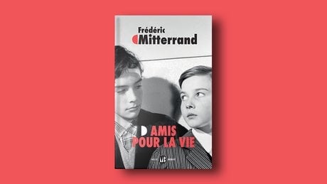 « Amis pour la vie », de Frédéric Mitterrand, est à retrouver chez Mialet-Barraul. 192 pages, 20 euros.
