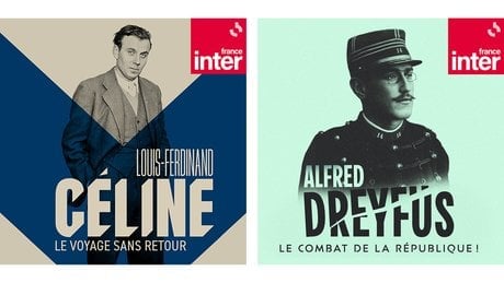 Série de podcasts Louis-Ferdinand Céline, le voyage sans retour et Alfred Dreyfus, le combat de la République !.