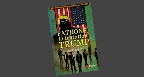Patrons, la tentation Trump (L’Aube)