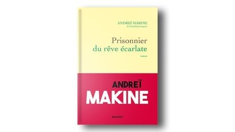 Prisonnier du rêve écarlate, de Andreï Makine, est à retrouver aux Grasset. 416 pages, 23 euros.
