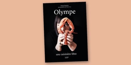 Olympe –  Une cuisinière libre Anne Etorre, Hachette Cuisine, 272 pages, 35 euros
