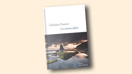 « Un amour infini », de Ghislaine Dunant, aux éditions Albin Michel, 176 pages, 19,90 euros.