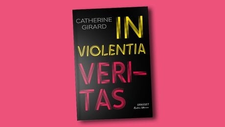 « In violentia veritas », Catherine Girard, Grasset, 352 pages, 22 euros.