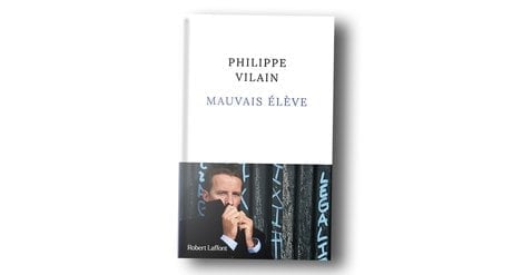 Mauvais élève, de Philippe Vilain, est à retrouver aux éditions Robert Laffont. 236 pages, 20 euros.