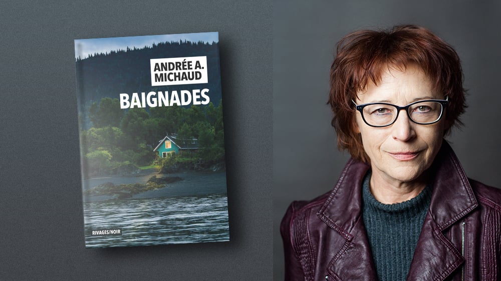 « Baignades », d'Andrée A. Michaud, Rivages Noir, 240 pages, 21 euros.