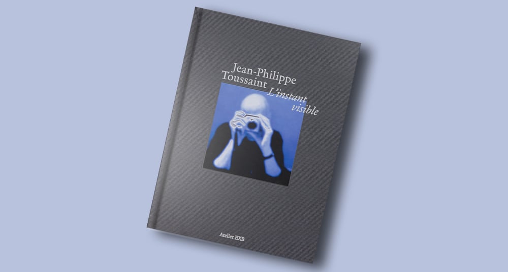 « L’Instant visible », de Jean-Philippe Toussaint, Atelier EXB, 216 pages, 45 euros.