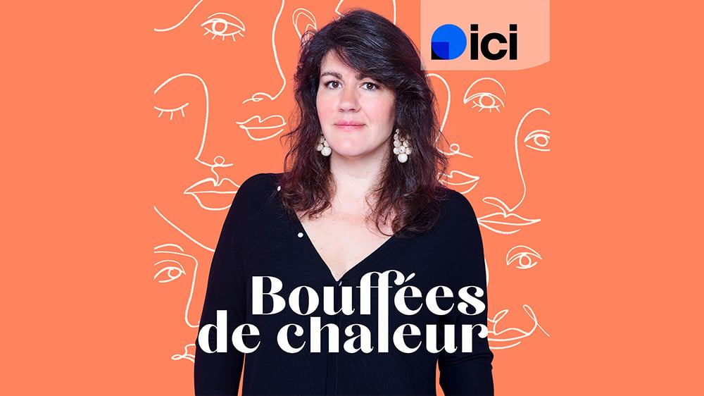 « Bouffées de chaleur », podcast sur le site d’Ici et sur toutes les plateformes audio. Un épisode tous les quinze jours.