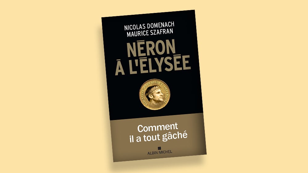 "Néron à l'Elysée", le nouvel essai de Nicolas Domenach et Maurice Szafran.