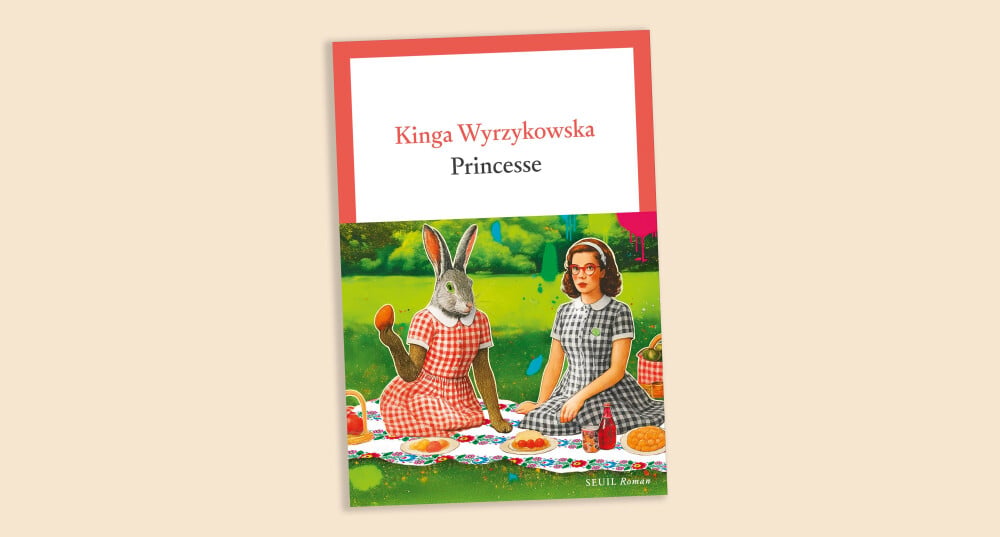 « Princesse », Kinga Wyrzykowska, Seuil, 368 pages, 22 euros. À paraître le 2 janvier.