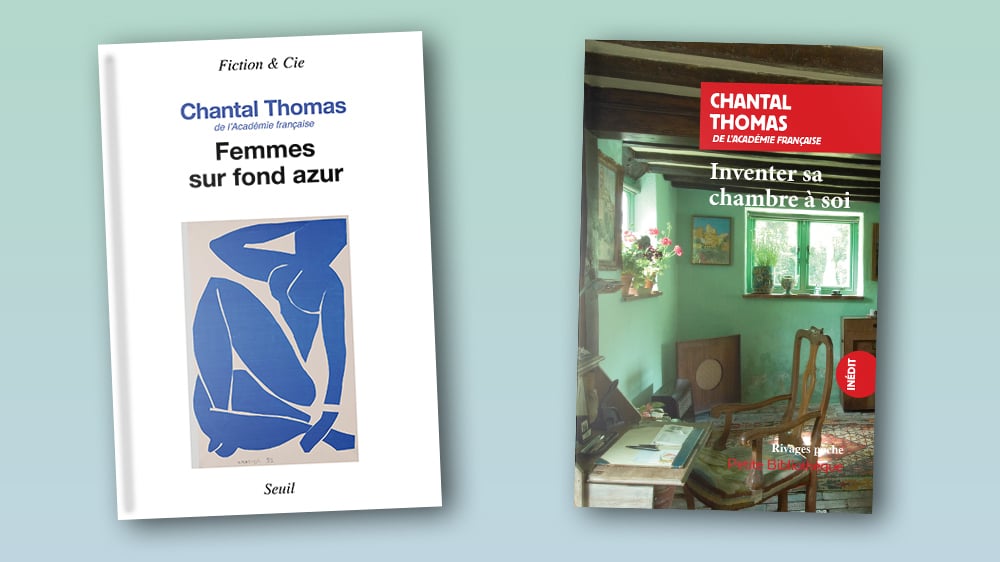 "Femmes sur fond azur" et "Inventer sa chambre à soi", de Chantal Thomas.