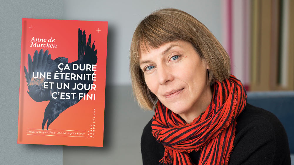 « Ça dure une éternité et un jour c’est fini », Anne de Marcken, traduit de l’anglais (États-Unis) par Baptiste Rinner, Les Corps conducteurs, 160 pages, 21,50 euros.