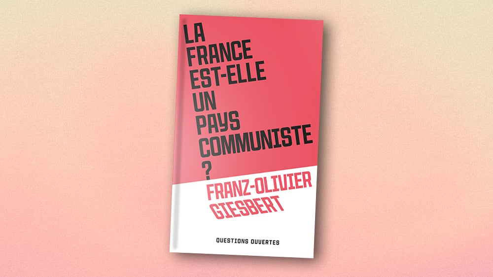 « La France est-elle un pays communiste ? », de Franz-Olivier Giesbert, Plon, 112 pages, 10 euros.