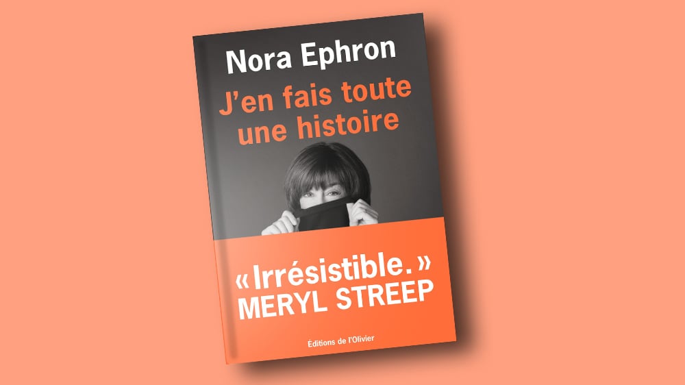 J’en fais toute une histoire, Nora Ephron, traduit de l’anglais (États-Unis) par Olivier Deparis, Éd. de l’Olivier, 216 pages, 17 euros.