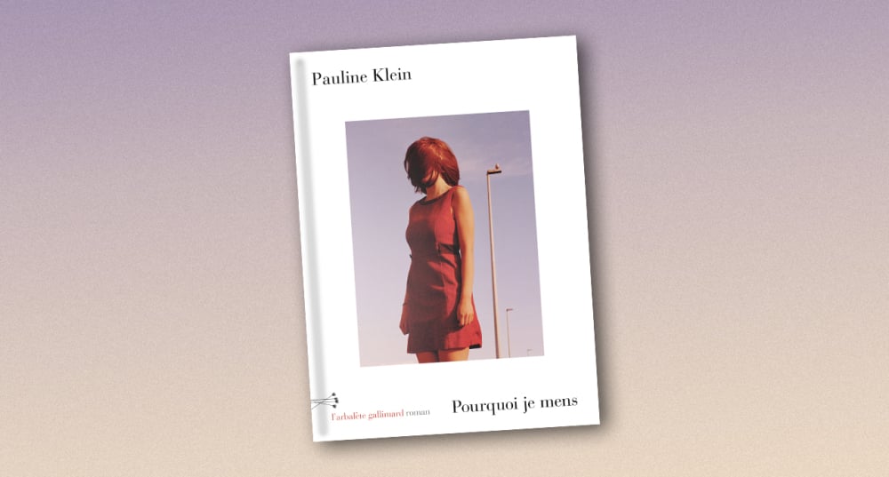 Couverture de "Pourquoi je mens", de Pauline Klein, aux éditions Gallimard.