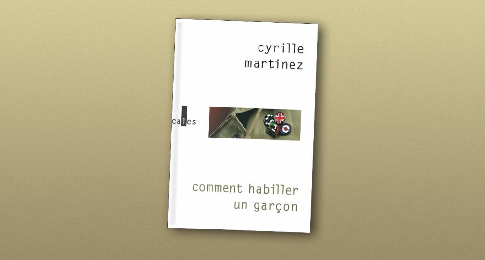 « Comment habiller un garçon » de Cyrille Martinez.