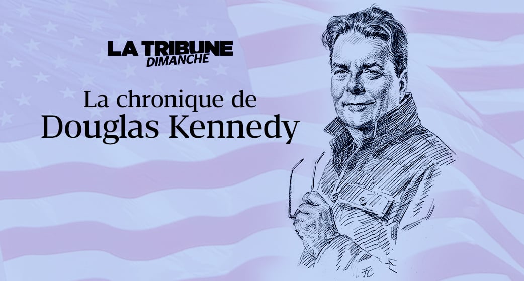 Découvrez la chronique de Douglas Kennedy.