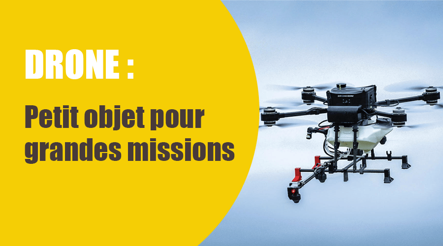 Le drone, petit objet pour grandes missions