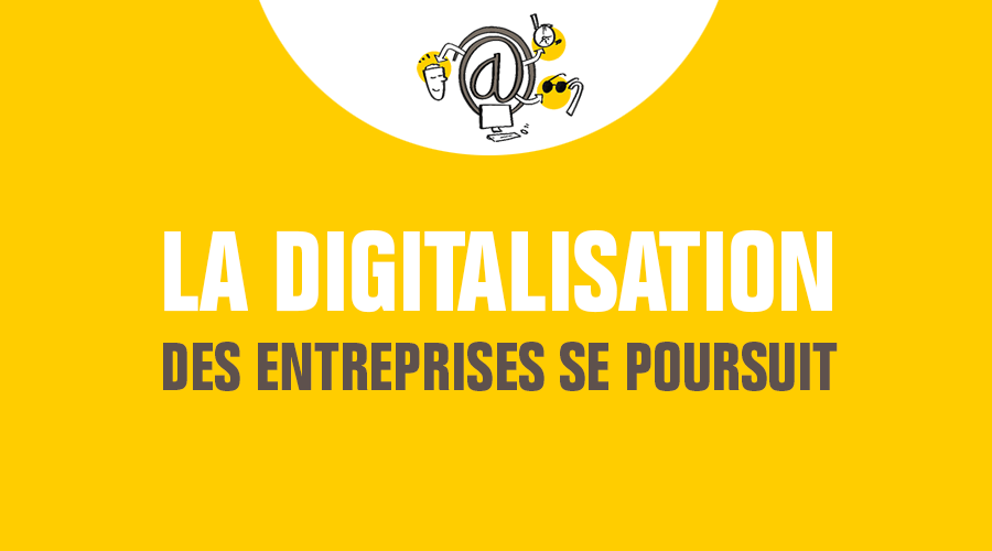 La digitalisation des entreprises se poursuit