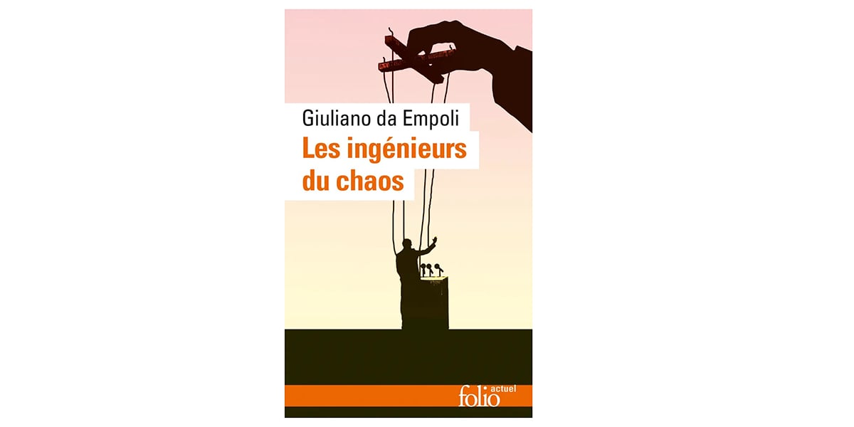 LES INGÉNIEURS
DU CHAOS, Giuliano da Empoli, Folio Actuel, 240 pages, 8,30 euros.