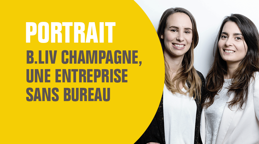 Travailler dans une entreprise sans bureau : l’exemple de B.LIV Champagne