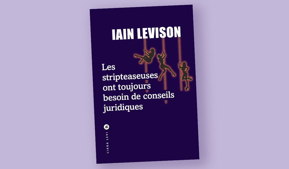 Les stripteaseuses ont toujours besoin de conseils juridiques, Iain Levison