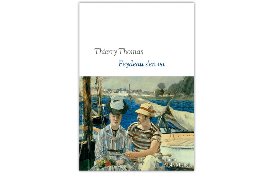 Feydeau s’en va, de Thierry Thomas, Albin Michel, 272 pages, 20,90 euros.