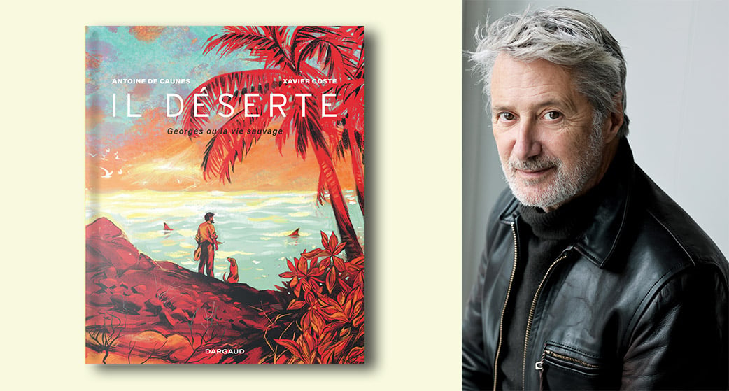 « Il déserte », Antoine de
Caunes et Xavier Coste, Dargaud, 208 pages, 30euros.