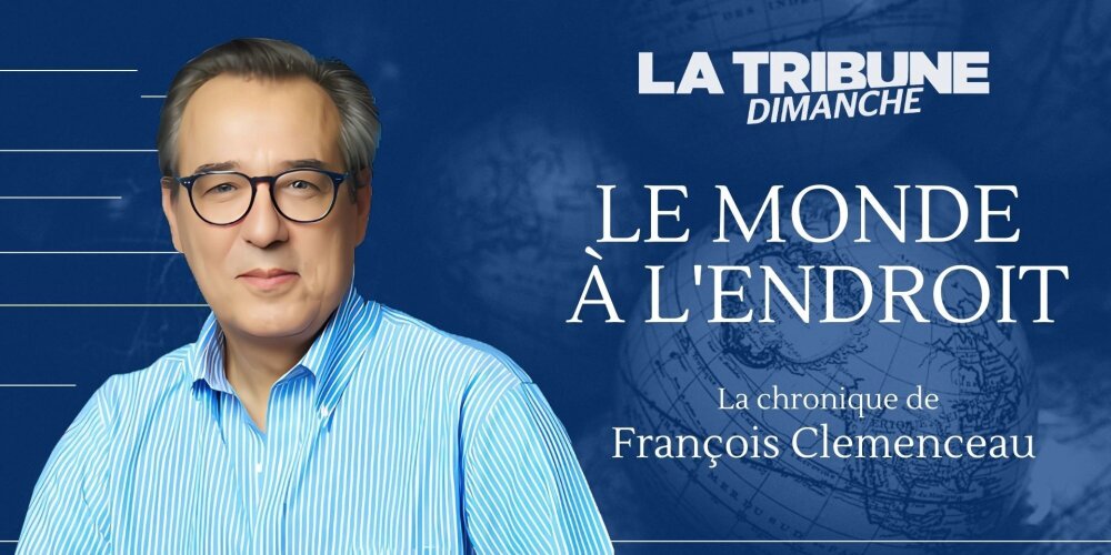 Découvrez la chronique de François Clemenceau.