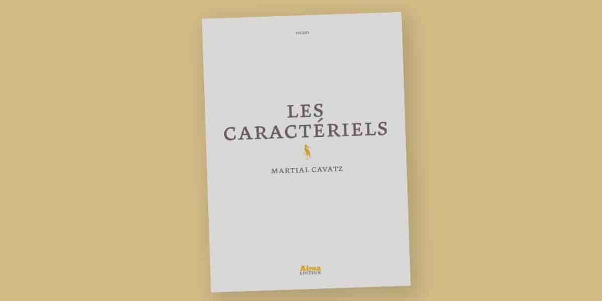 Les Caractériels, de Martial Cavatz, Alma, 180 pages, 18 euros.