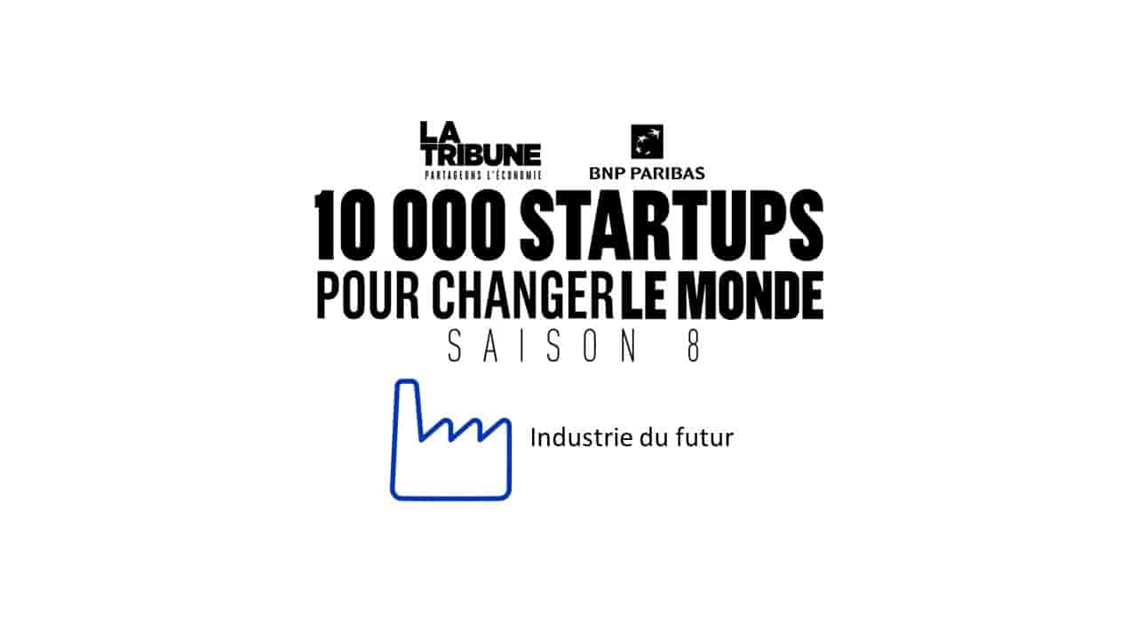Découvrez les finalistes dans la catégorie "Industrie du futur" de la saison 8 du prix 10.000 startups pour changer le monde, organisé par La Tribune.