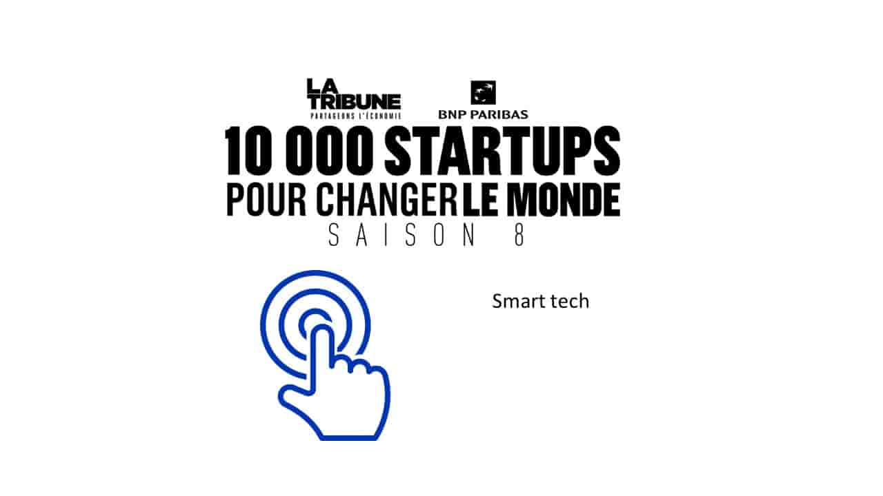 Découvrez les finalistes dans la catégorie "Smart tech" de la saison 8 du prix 10.000 startups pour changer le monde, organisé par La Tribune.