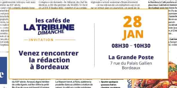 L'équipe du journal La Tribune Dimanche vous accueille pour échanger autour d'un café à Bordeaux le mardi 28 janvier à 8h30.