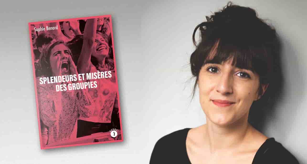 « Splendeurs et misères des groupies », Sophie Benard, Les Pérégrines, 208 pages, 18,90 euros.