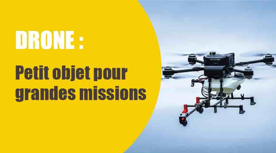 Le drone, petit objet pour grandes missions