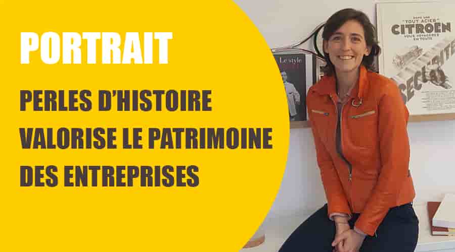 Perles d’Histoire met en lumière le patrimoine des entreprises