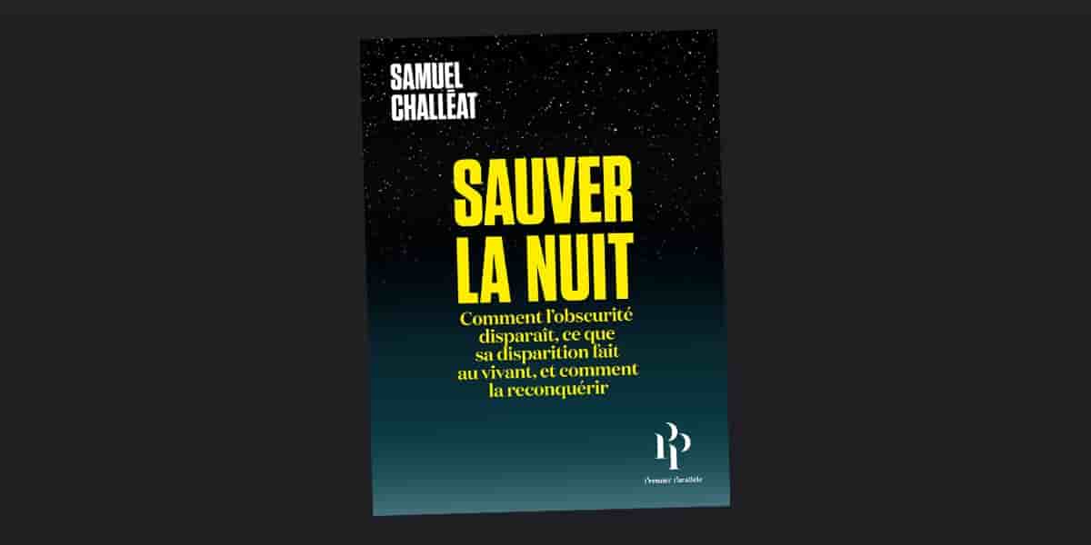 Dans « Sauver la nuit », Samuel Challéat, chercheur au CNRS, déplore la pollution lumineuse des satellites.