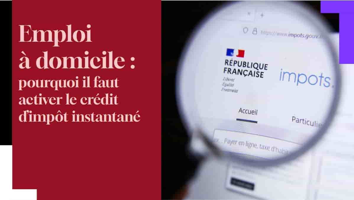 L’avance immédiate de crédit d’impôt est une vraie facilité de trésorerie pour les ménages