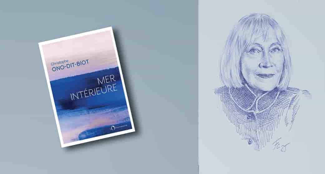 Chantal Thomas, de l’Académie française, chronique la « Mer intérieure » de
Christophe Ono-dit-Biot.