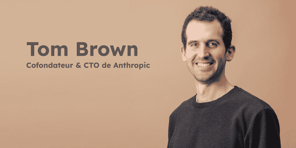 Tom Brown, un des cinq cofondateurs de Anthropic et ancien ingénieur de OpenAI.