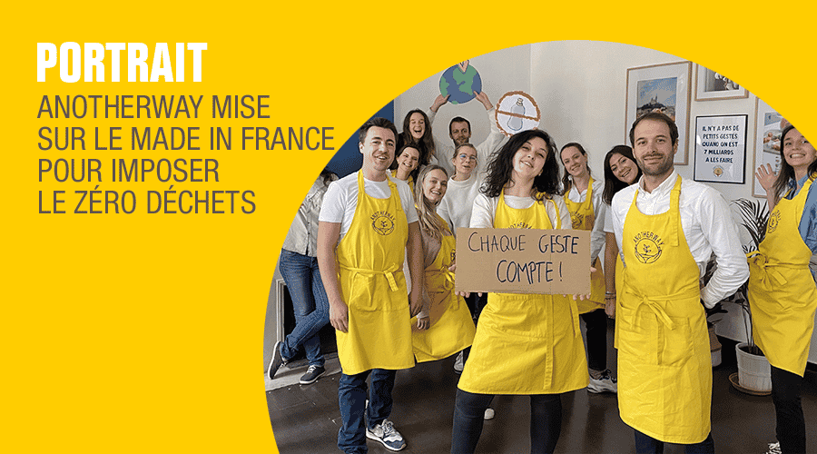 Anotherway mise sur le Made in France pour imposer ses produits zéro déchets