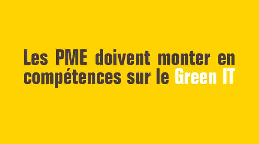 Les PME doivent monter en compétences sur le Green IT, facteur de croissance
