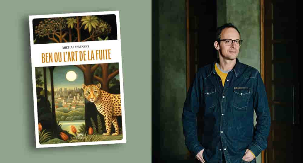 Micha Lewinsky signe son premier roman avec « Ben ou l'art de la fuite »