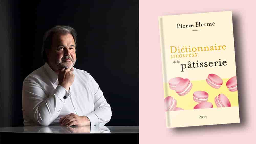 Pierre Hermé est coauteur d’un Dictionnaire amoureux de la pâtisserie paru chez Plon à l’automne dernier.
