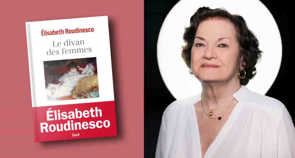 Élisabeth Roudinesco et son nouvel essai "Le Divan des femmes".
