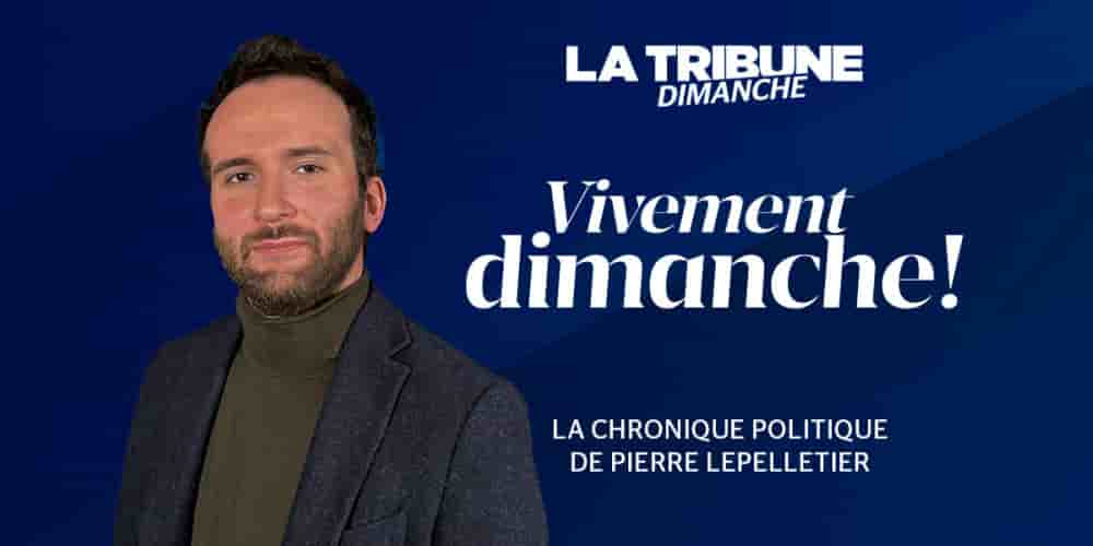 Découvrez la chronique politique de Pierre Lepelletier.