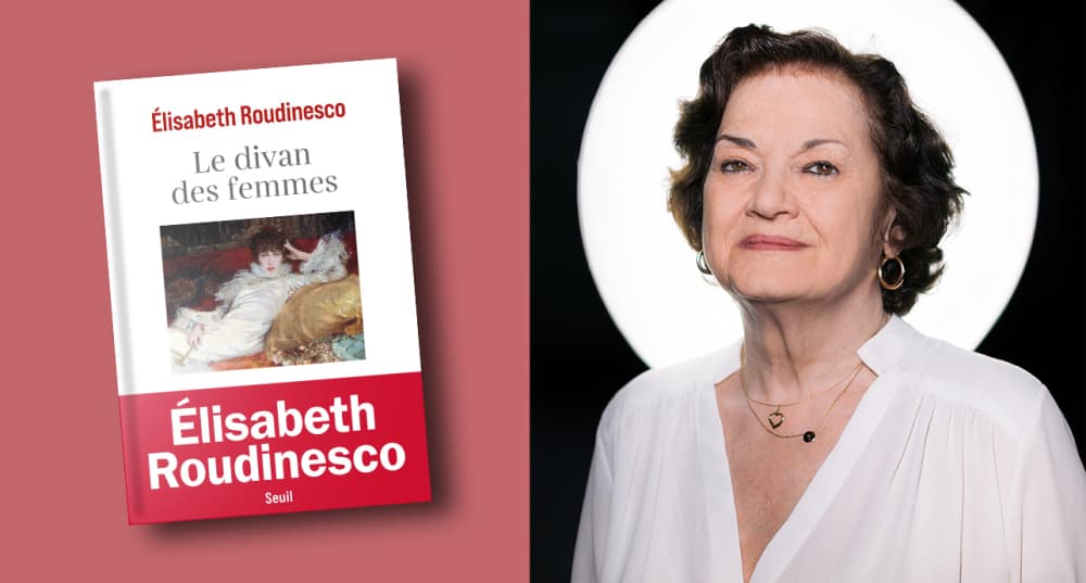 Élisabeth Roudinesco et son nouvel essai "Le Divan des femmes".