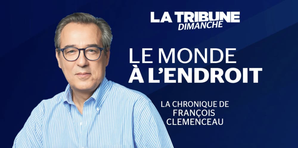 Découvrez la chronique de François Clemenceau.