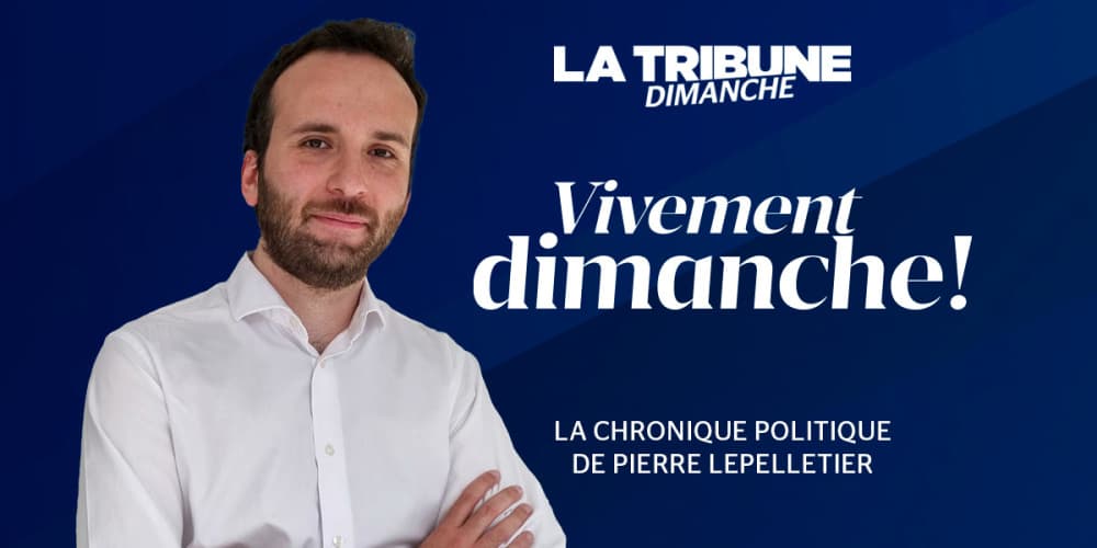 Découvrez la chronique politique de Pierre Lepelletier.